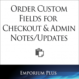 Order Custom Fields for Checkout and Admin Notes/Updates